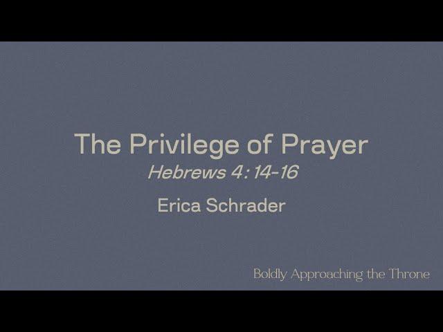 Boldly Approaching the Throne, Session 1: The Privilege of Prayer (Hebrews 4:11-16)