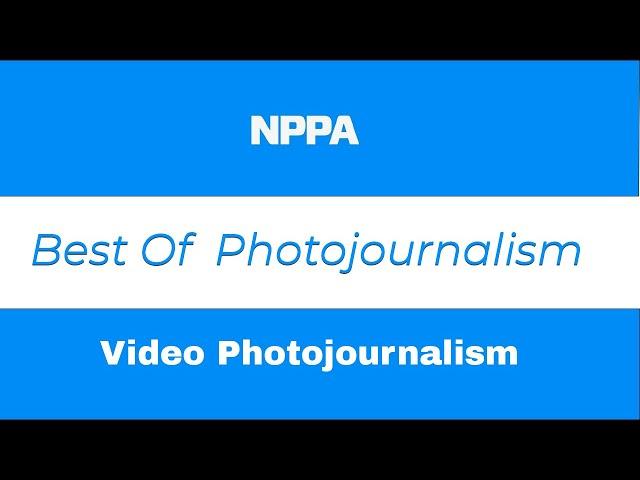 NPPA Best Of Photojournalism 2024: Video Photojournalism Category - Saturday