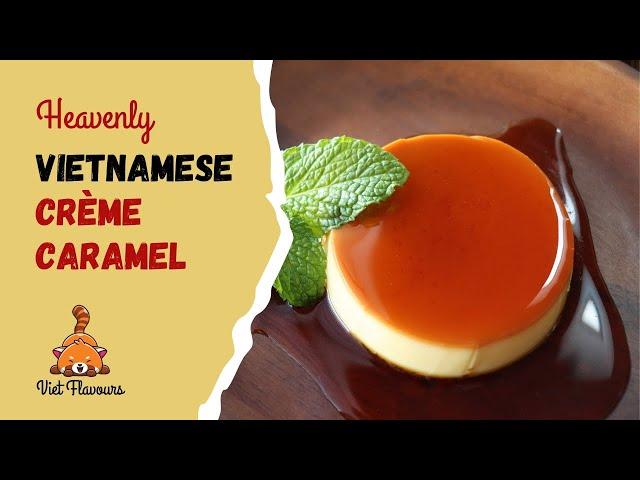 Heavenly Vietnamese Crème Caramel Recipe - Silky, Smooth and Delicate - Bánh Flan