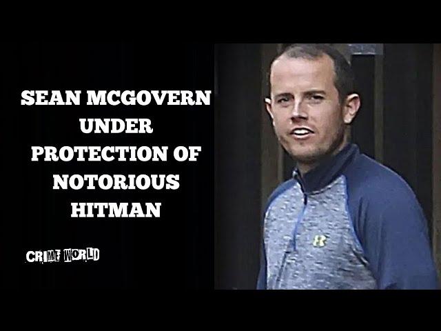 Sean McGovern under protection of notorious hitman