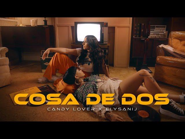 Candy Lover, Elysanij - Cosa De Dos (Official Music Video)