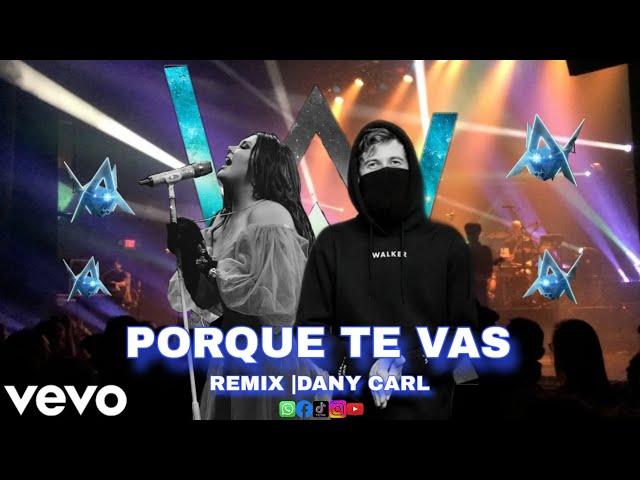 Alan Walker Style & Jeanette - PORQUE TE VAS || Remix By DANY CARL