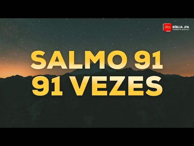 SALMO 91 91 VEZES - Bíblia JFA Offline