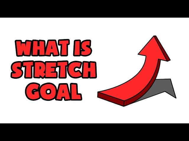 What is Stretch Goal | Explained in 2 min