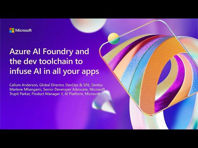 Azure AI Foundry and the dev toolchain to infuse AI in all your apps | BRK119