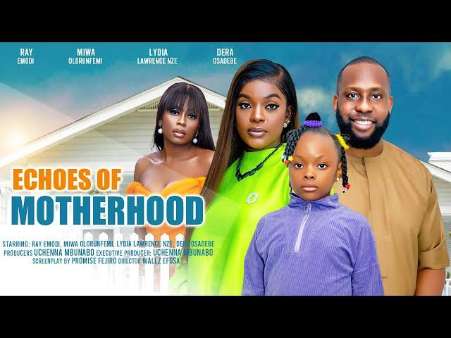 ECHOES OF MOTHERHOOD - RAY EMODI, MIWA OLORUNFEMI, LYDIA NZE, DERA latest 2024 nigerian movies