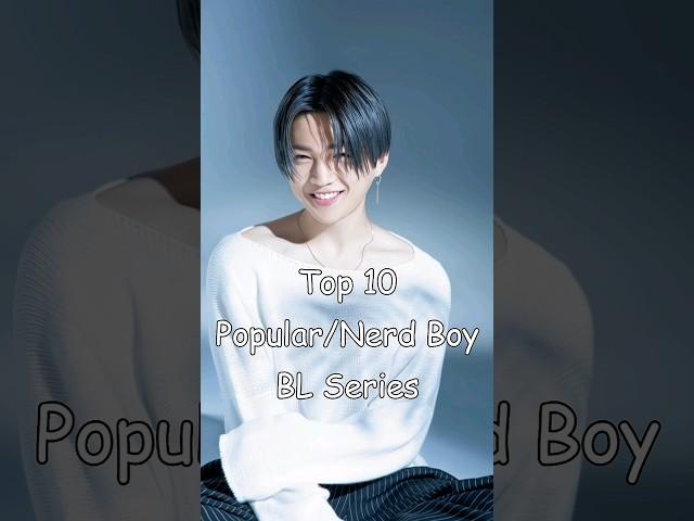 Top 10 Popular/Nerd Boy BL Series #blrama #blseries #blseriestowatch #bldrama #bl #popular