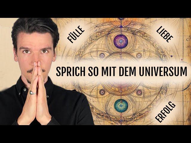 Sprich so mit dem Universum (Gott) und erschaffe Wunder