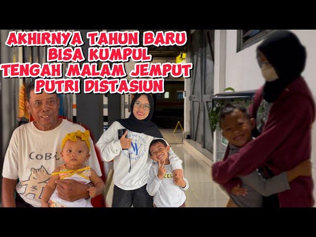 AKHIRNYA TAHUN BARU BISA KUMPUL LAGI,TENGAH MALAM JEMPUT PUTRI KESTASIUN BEGINI SUASANANYA ‼️