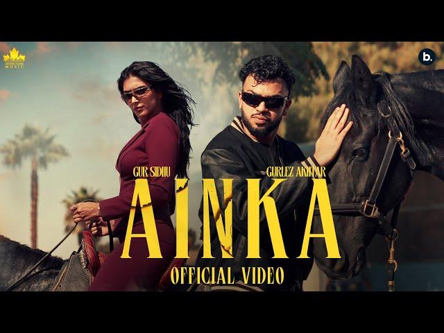 AINKA (Official Music Video) Gur Sidhu | Gurlez Akhtar | Kaptaan | New Punjabi Song 2024