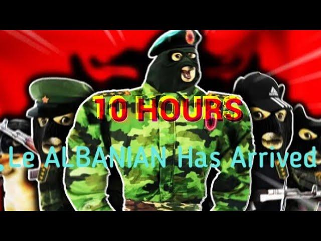 Le ALBANIAN Has Arrived 10 hours