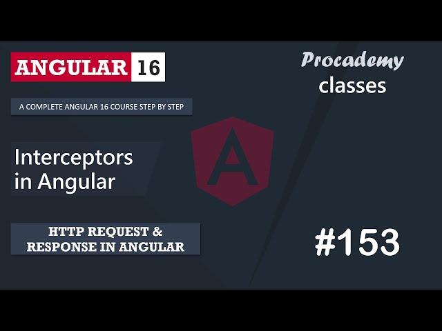 #153 Interceptors in Angular | Angular HTTP Client | A Complete Angular Course