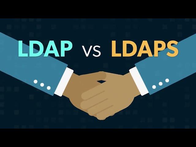 LDAP vs LDAPS: What's the Difference?