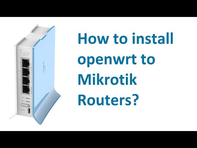 openwrt install Mikrotik router step by step