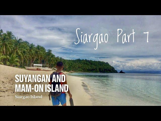 MAM-ON ISLAND AND SUYANGAN ISLAND (Where to go in Siargao Part 7)