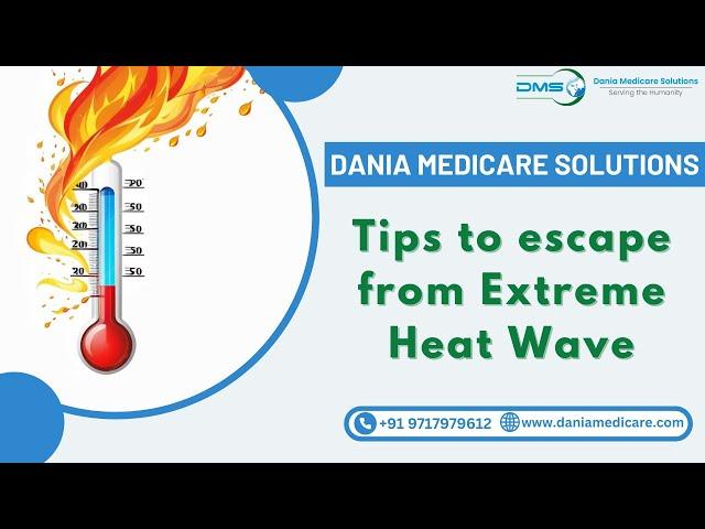 Tips to escape from Extreme Heat Wave || Dania Medicare Solutions