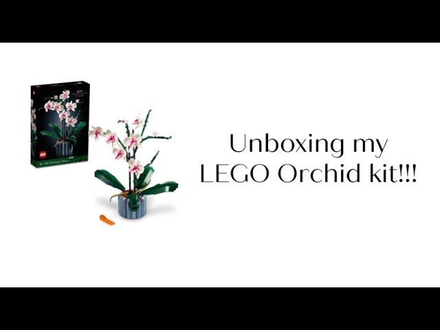 Unboxing my LEGO Orchid kit!!!