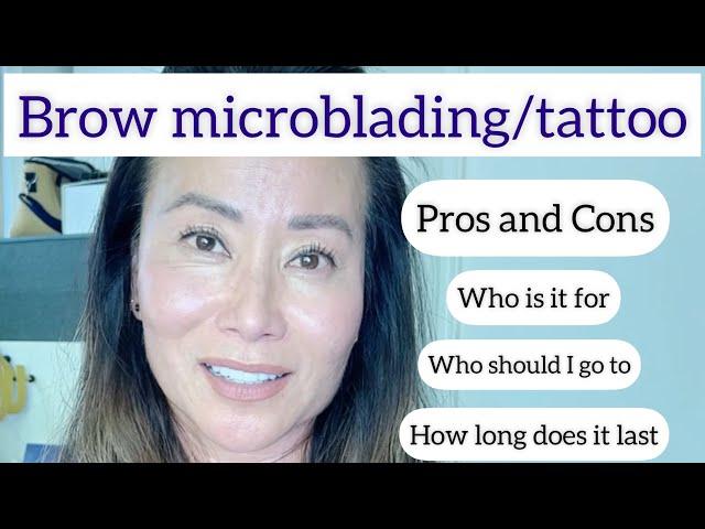 Pros and Cons on brow microblading/tattoo