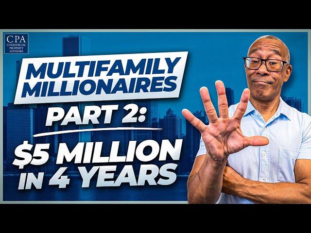 Multifamily Millionaires Part 2: $5 Million in 4 Years