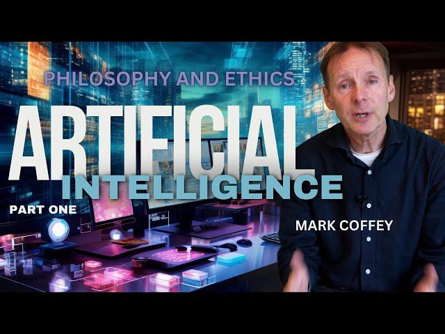 PHILOSOPHY AND ETHICS OF ARTIFICIAL INTELLIGENCE  by  MARK COFFEY