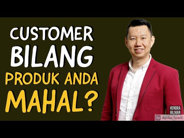 Customer Bilang Produk Anda Mahal?