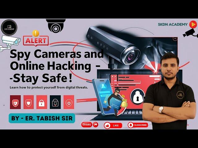 "Spy Cameras and Online Hacking - How to Stay Safe? | SKDN Academy"