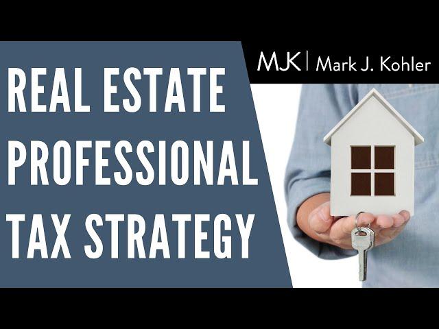 When and How to Use the Real Estate Professional Tax Strategy