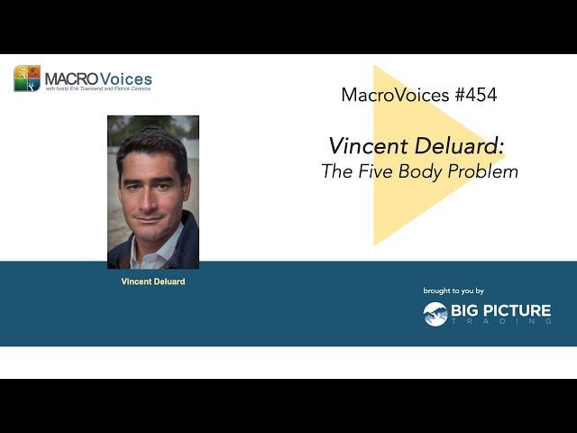 MacroVoices #454 Vincent Deluard: The Five Body Problem