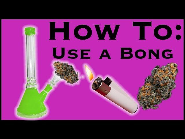 How To: Use A Bong