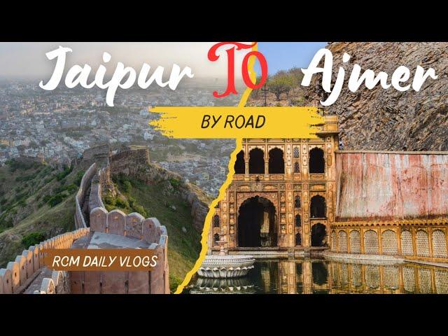 Jaipur To Ajmer By Road || Scenic Journey through Rajasthan || Ajmer Road Trip @RCMDailyVlogs