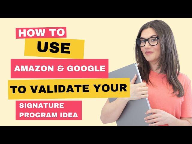 Use Amazon & Google To Validate Your Signature Program Idea