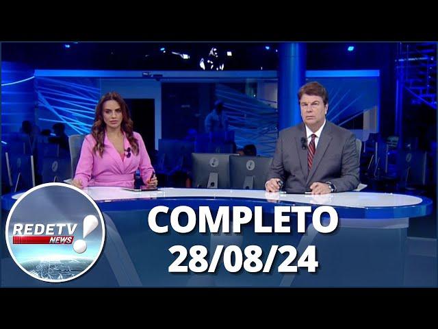 RedeTV News (28/08/24) | Completo