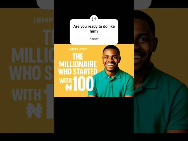 Secret Hacks:-  The Millionaire Who Started with ₦100 #entrepreneurshiplife