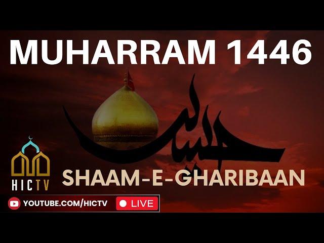 [LIVE] Shaam-e-Gharibaan | Muharram 2024/1446 | Dr Sayed Ammar Nakshawani | HIC Peterborough