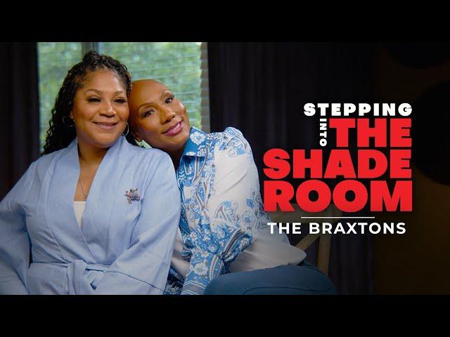 The Braxtons Talk Family Therapy, Sisterhood, Mourning Traci & More | Stepping Into The Shade Room