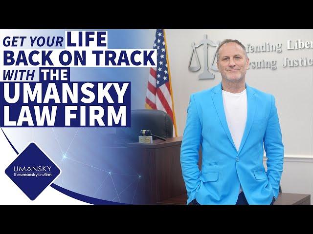 Get Your Life Back on Track With The The Umansky Law Firm Criminal Defense & Injury Attorneys