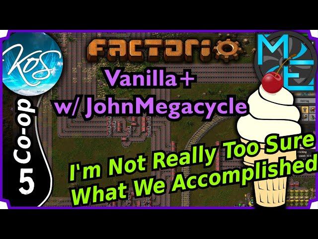 Factorio Vanilla+ 5 - Factorio Unfinished Hell - co-op with JohnMegacycle