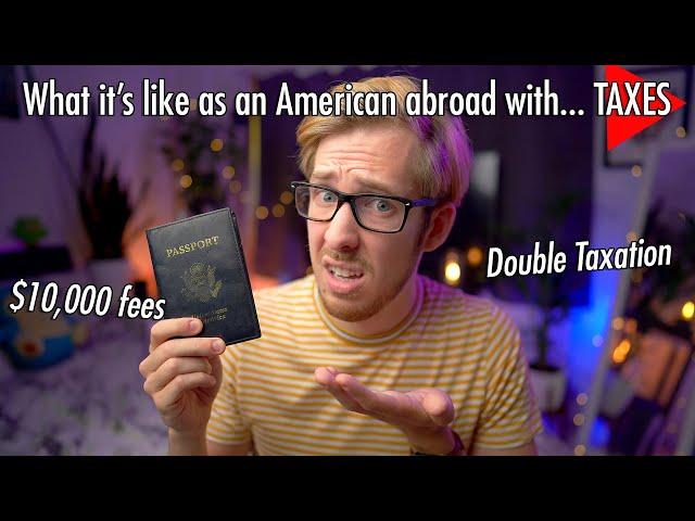 What it's like as an American abroad with Taxes: Double Taxation