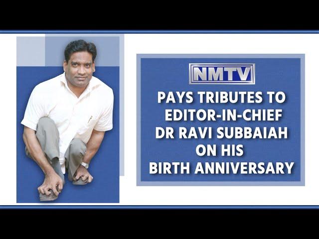 NMTV Remembers Editor-in-Chief Dr. Ravi Subbaiah on his birth anniversary