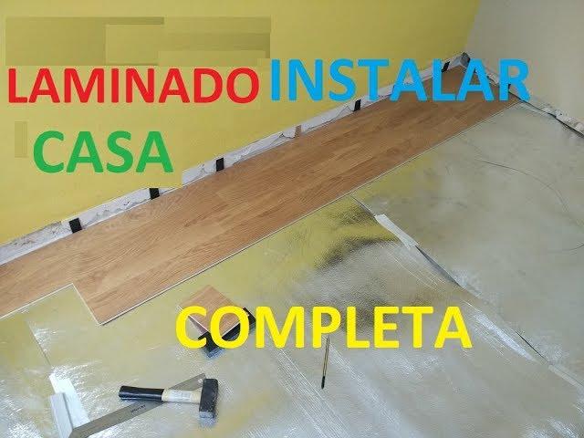 Instalar suelo laminado en CASA COMPLETA