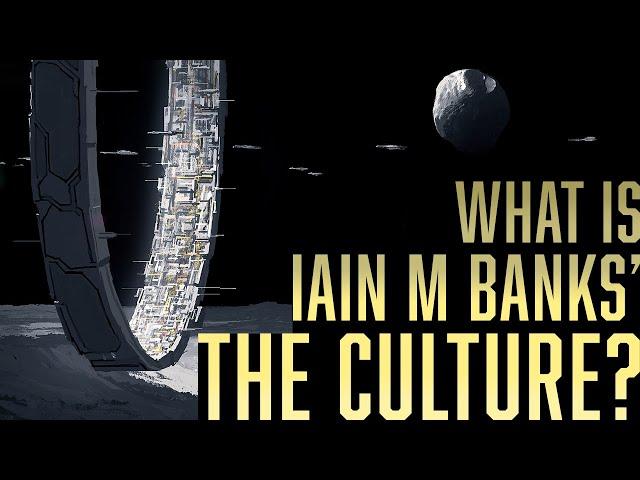 What is Iain M Banks’ The Culture?