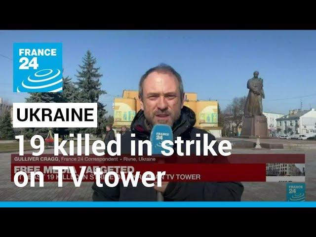 Free media targeted: At least 19 killed in strike on Ukrainian TV tower • FRANCE 24 English