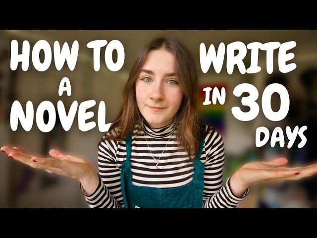 How to Write A Novel in 30 Days!  (tips for Nanowrimo)