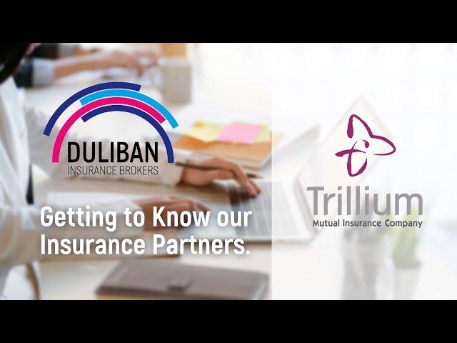 Trillium Mutual - Getting to Know our Insurance Partners