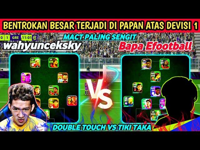 KETEMU KING DOUBLE TOUCH DEVISI 1 WAHYUCEKSY VS BAPA EFOOTBALL MACT SPEKTAKULER