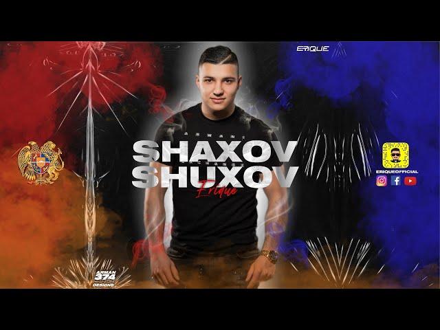 SHAXOV SHUXOV ARMENIAN MIX  DJ ERIQUE 