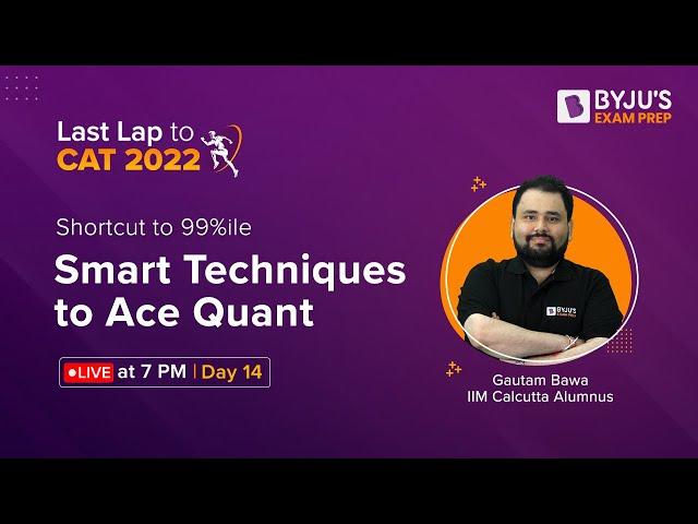CAT 2022 | Smart Techniques to Ace CAT Quant | Shortcut to 99+%ile in CAT Quantitative Ability