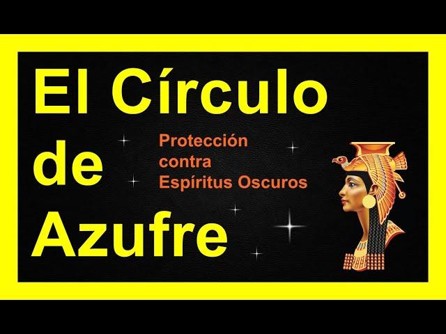 El CIRCULO de AZUFRE  (Protección Anti Espíritus)