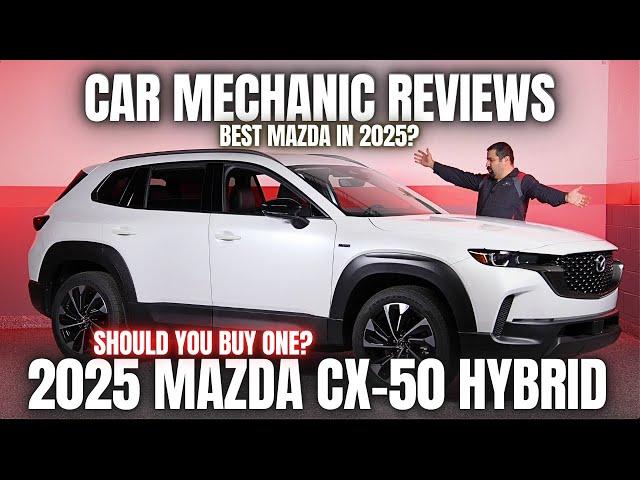 Should You Buy A 2025 Mazda CX-50 Hybrid? Thorough Review By A Mechanic