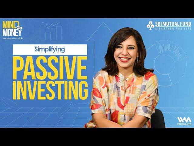 How Passive Investing Works: A Guide to Index Funds & ETFs | SBI MF Mind Over Money Ep. 5